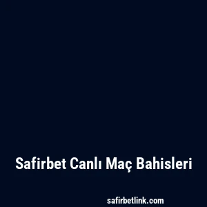 Safirbet Canlı Maç Bahisleri