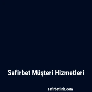 Safirbet Müşteri Hizmetleri