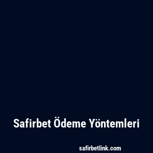 Safirbet Ödeme Yöntemleri